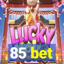 85 bet